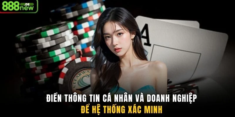 Điền thông tin cá nhân và doanh nghiệp để hệ thống xác minh