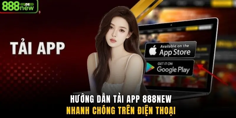 Hướng dẫn tải app 888NEW nhanh chóng trên điện thoại 