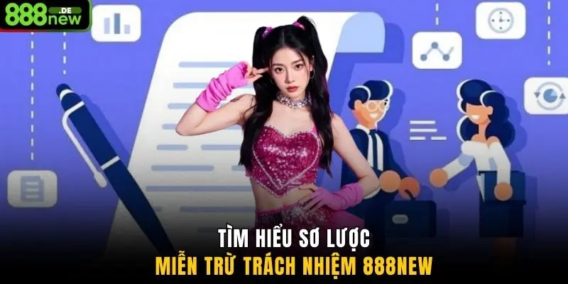 Tìm hiểu sơ lược miễn trừ trách nhiệm 888NEW